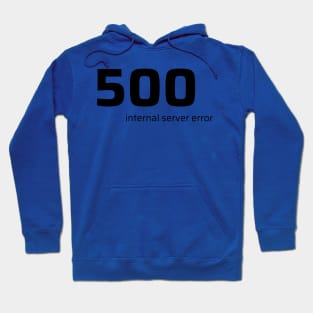 500 Internal Server Error Hoodie